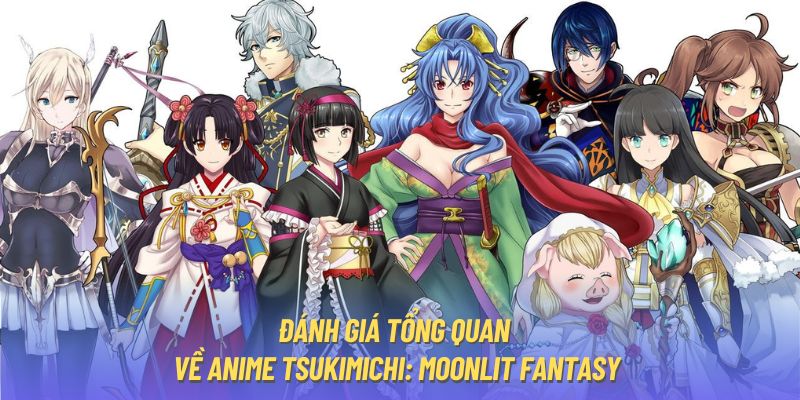 Đánh giá tổng quan về anime Tsukimichi: Moonlit Fantasy