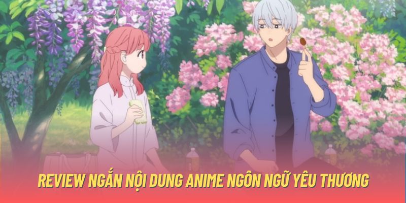 Review ngắn nội dung anime Ngôn ngữ yêu thương