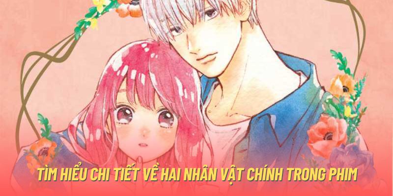 Tìm hiểu chi tiết về hai nhân vật chính trong phim