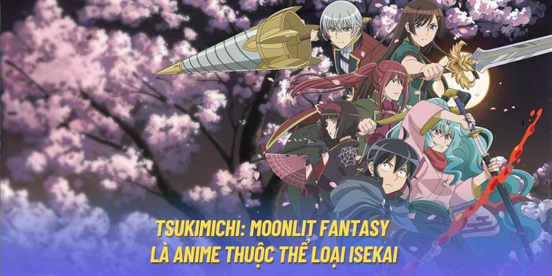 Tsukimichi: Moonlit Fantasy là anime thuộc thể loại isekai