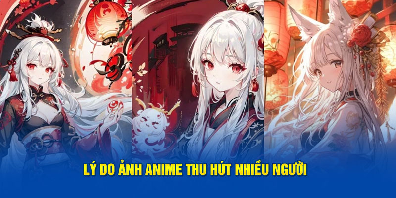 Lý do ảnh Anime thu hút nhiều người